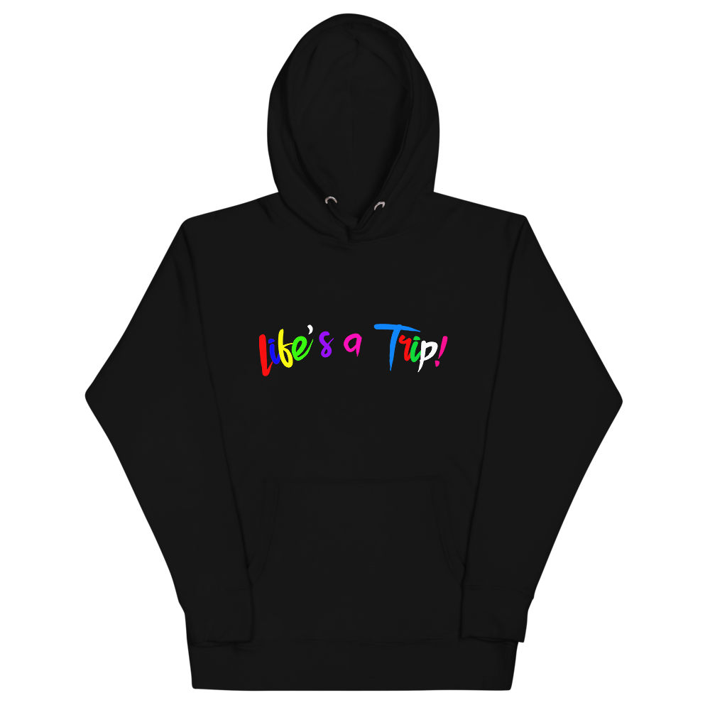 Life's a trip hoodie hotsell